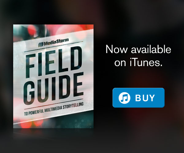 MediaStorm Field Guide