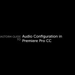 Permalink to MediaStorm Guide to Audio Configuration in Premiere Pro CC