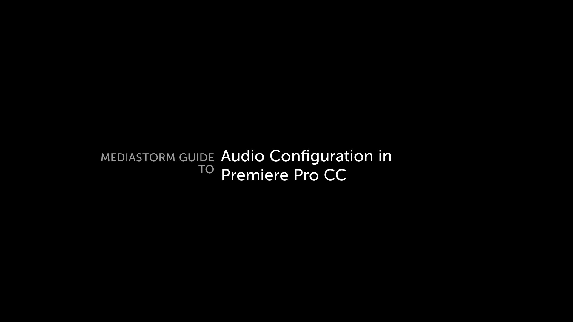 You are currently viewing MediaStorm Guide to Audio Configuration in Premiere Pro CC