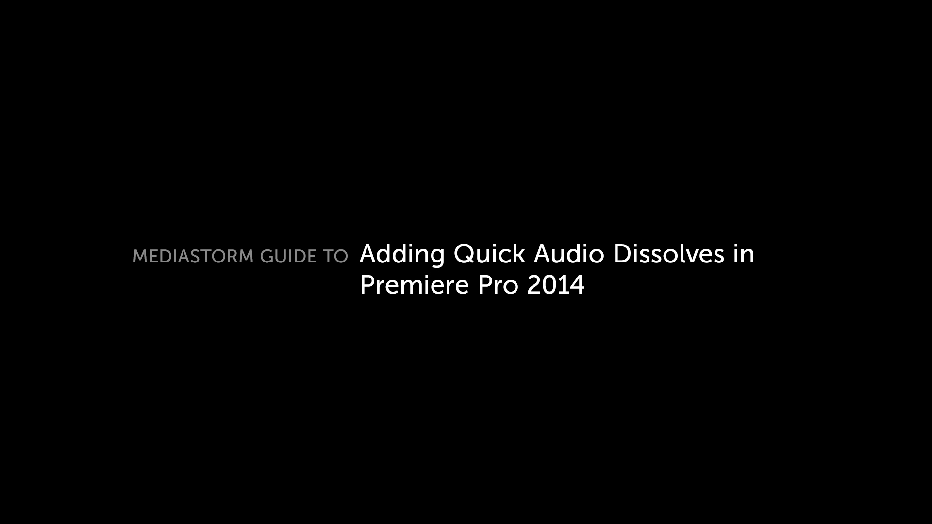 Read more about the article MediaStorm Guide to Adding Quick Audio Dissolves in Premiere Pro 2014